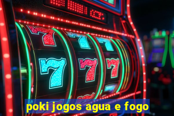 poki jogos agua e fogo